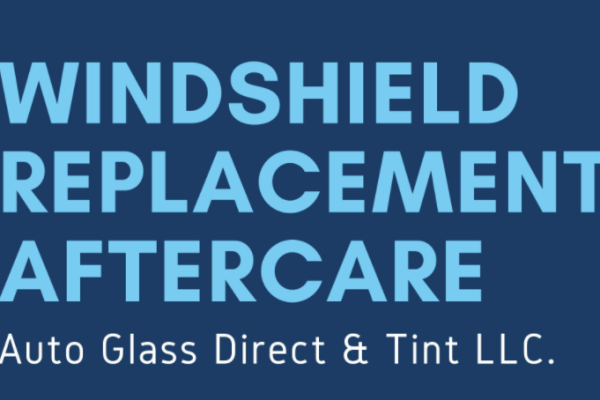 INFOGRAPHIC: Aftercare for Windshield Replacement